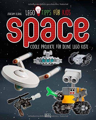 LEGO TIPPS FÜR KIDS: Space: Coole Projekte für Deine LEGO Kiste