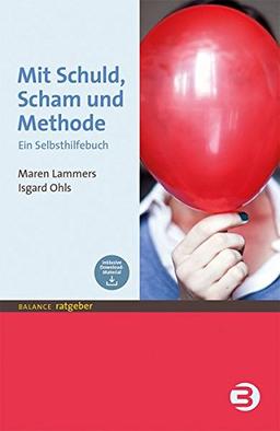 Mit Schuld, Scham und Methode: Ein Selbsthilfebuch (BALANCE Ratgeber)