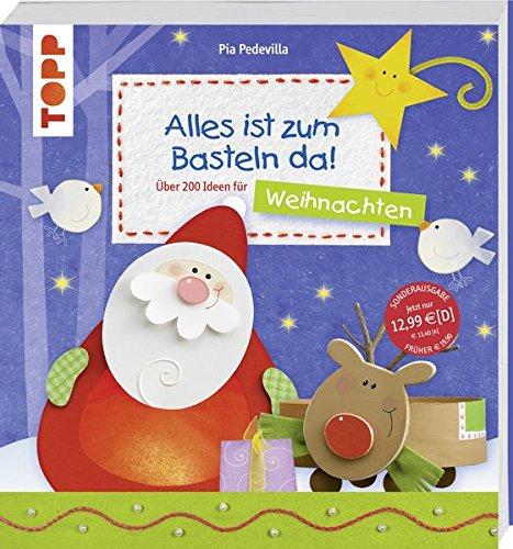 Alles ist zum Basteln da - Weihnachten (Sonderausgabe): Über 200 Ideen für Weihnachten