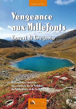 Vengeance aux Millefonts : des collines varoises aux sommets de la Vésubie, du Valdeblore et de la Roya