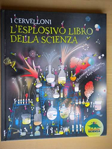 I cervelloni. L'esplosivo libro della scienza (A tutta scienza)