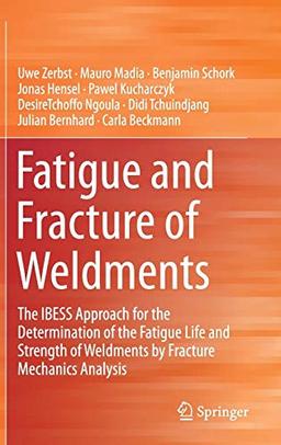 Fatigue and Fracture of Weldments: The IBESS Approach for the Determination of the Fatigue Life and Strength of Weldments by Fracture Mechanics Analysis