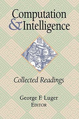 Computation and Intelligence: Collected Readings (American Association for Artificial Intelligence)