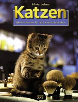 Katzen. Wissenswertes für alle Katzenliebhaber