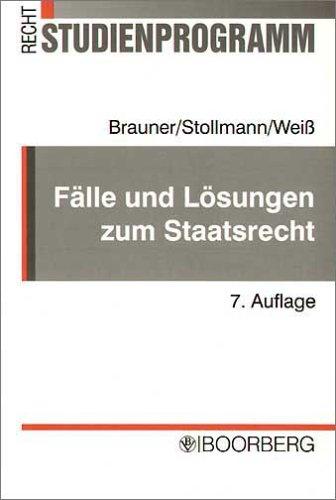 Fälle und Lösungen zum Staatsrecht: Mit Originalklausuren und gutachterlichen Lösungen sowie Erläuterungen