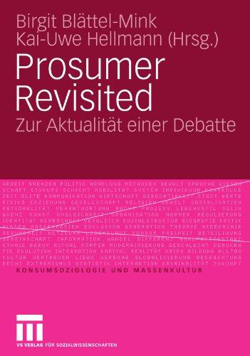 Prosumer Revisited: Zur Aktualität einer Debatte (Konsumsoziologie und Massenkultur) (German Edition)