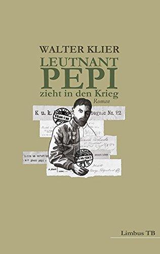 Leutnant Pepi zieht in den Krieg: Roman (Limbus TB)