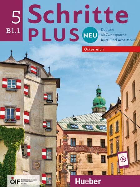 Schritte plus Neu 5 – Österreich: Deutsch als Zweitsprache / Kursbuch und Arbeitsbuch mit Audios online (Schritte plus Neu - Österreich)