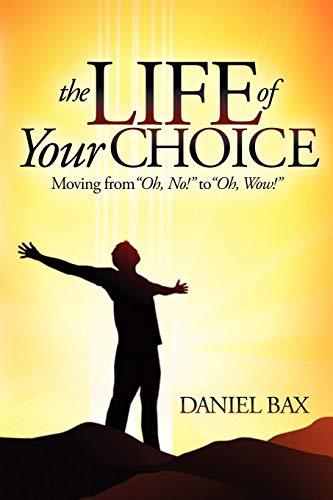 Life of Your Choice: Moving from ''Oh, No!'' to ''Oh, Wow!''