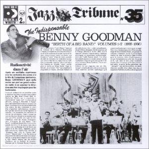 The Indispensable Benny Goodman Vol. 1/2