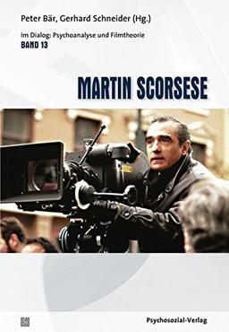 Martin Scorsese: Im Dialog: Psychoanalyse und Filmtheorie Band 13