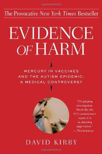 Evidence Of Harm: Mercury In Vaccines And The Autism Epidemic : A Medical Controversy