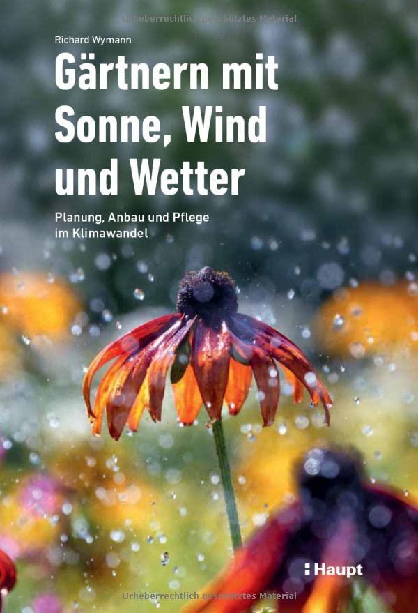 Gärtnern mit Sonne, Wind und Wetter: Planung, Anbau und Pflege im Klimawandel