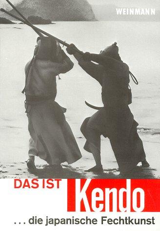 Das ist Kendo: ...die japanische Fechtkunst