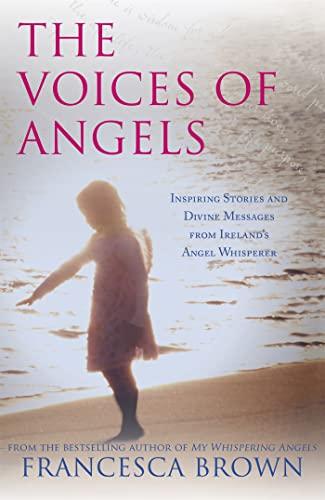 The Voices of Angels: Inspiring Stories and Divine Messages from Ireland's Angel Whisperer