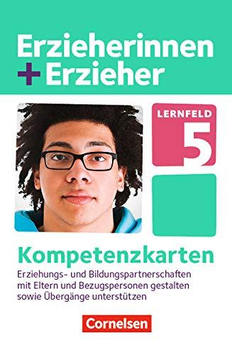 Erzieherinnen + Erzieher - Neubearbeitung: Zu allen Bänden - Lernfeld 5: Erziehungs- und Bildungspartnerschaften mit Eltern und Bezugspersonen gestalten. Kompetenzkarten