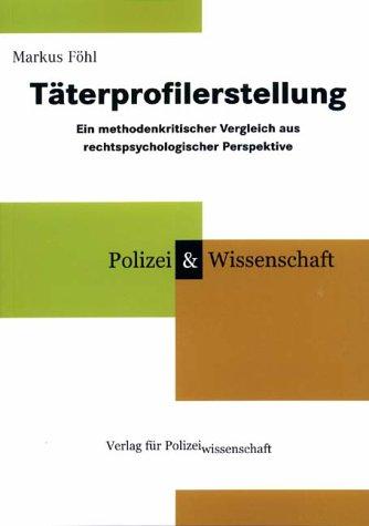 Taeterprofilerstellung. Ein methodenkritischer Vergleich aus rechtspsychologischer Perspektive