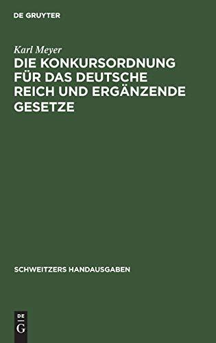 Die Konkursordnung für das Deutsche Reich und ergänzende Gesetze: Handausgabe mit ausführlichen Erläuterung (Schweitzers Handausgaben)