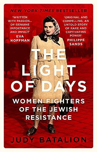 The Light of Days: Women Fighters of the Jewish Resistance – Their Untold Story: Women Fighters of the Jewish Resistance  A New York Times Bestseller (Language Acts and Worldmaking)