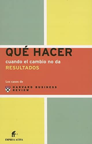 Qué hacer cuando el cambio no da resultados (Los casos de Harvard)