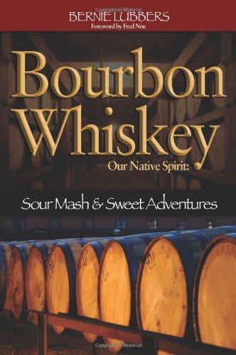 Bourbon Whiskey Our Native Spirit: Sour MASH and Sweet Adventures