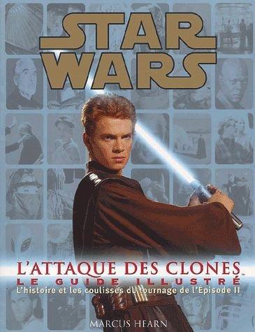 Star Wars, Episode II, L'attaque des clones : le guide illustré : l'histoire et les coulisses du tournage de l'Episode II