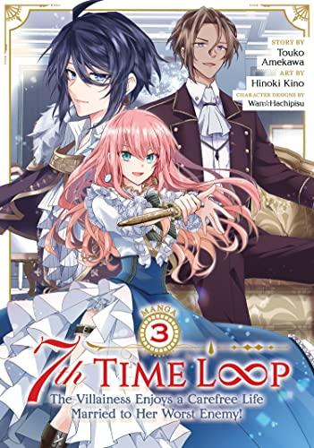 7th Time Loop: The Villainess Enjoys a Carefree Life Married to Her Worst Enemy! (Manga) Vol. 3: The Villainess Enjoys a Carefree Life Married to Her Worst Enemy! 3