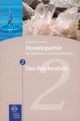 Homöopathie für Hebammen und Geburtshelfer - Gesamtausgabe. Teil 1 bis 8 / Das Wochenbett: TEIL 2