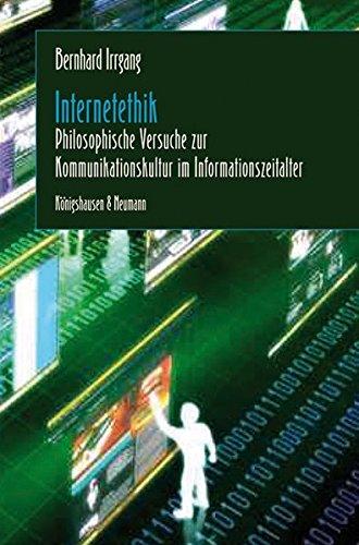 Internetethik: Philosophische Versuche zur Kommunikationskultur im Informationszeitalter