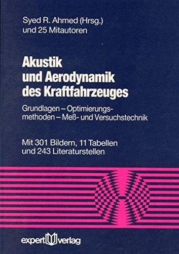 Akustik und Aerodynamik des Kraftfahrzeugs: Grundlagen - Optimierungsmethoden - Mess- und Versuchstechnik (Reihe Technik)