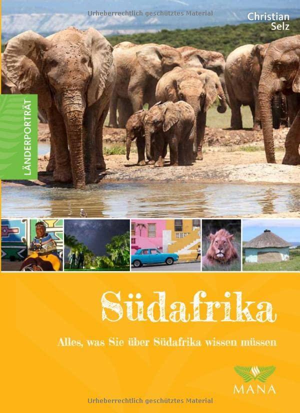 Südafrika: Alles, was Sie über Südafrika wissen müssen (Länderporträt: Reiseführer, Bildband und Handbuch in einem)