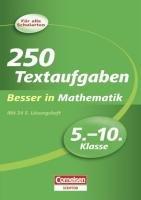 Besser in der Sekundarstufe I Mathematik 5.-10. Schuljahr. 250 Textaufgaben: Übungsbuch mit separatem Lösungsheft (24 S.)