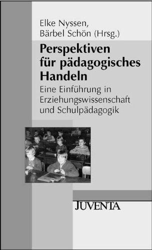 Perspektiven für pädagogisches Handeln: Eine Einführung in Erziehungswissenschaft und Schulpädagogik (Juventa Paperback)