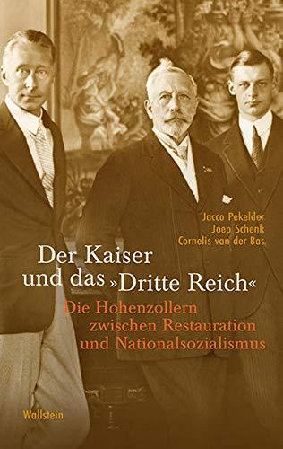 Der Kaiser und das »Dritte Reich«: Die Hohenzollern zwischen Restauration und Nationalsozialismus