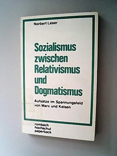 Sozialismus zwischen Relativismus und Dogmatismus. Aufsätze im Spannungsfeld von Marx und Kelsen