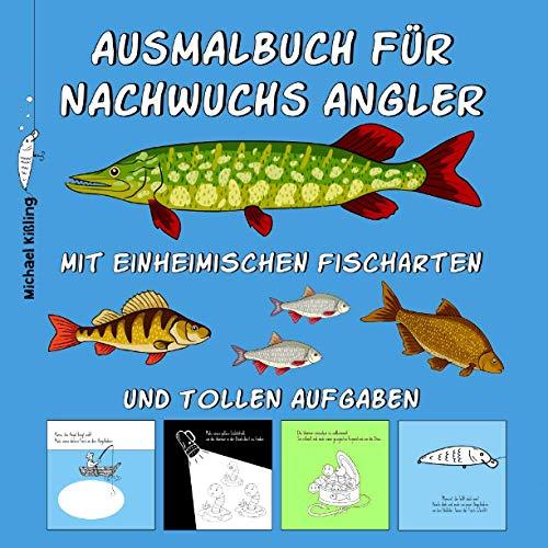 AUSMALBUCH FÜR NACHWUCHS ANGLER: Kinder Malbuch mit tollen Angel Motiven wie z. B. Fischen (Hecht, Karpfen, Wels usw.) Angelködern, Angelboot, ... & tollen Aufgaben