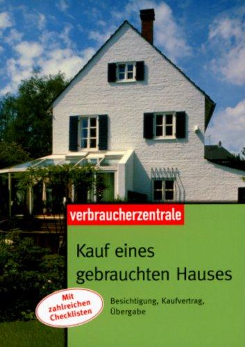 Kauf eines gebrauchten Hauses. Besichtigung, Kaufvertrag, Übergabe