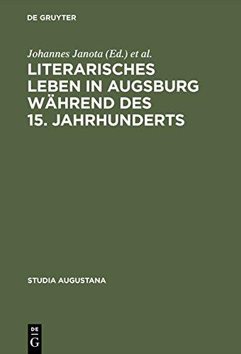 Literarisches Leben in Augsburg während des 15. Jahrhunderts (Studia Augustana, Band 7)