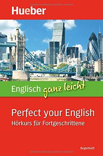 Englisch ganz leicht Perfect your English: Hörkurs für Fortgeschrittene / Paket: 5 Audio-CDs + Begleitheft + MP3-Download