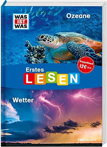 WAS IST WAS Erstes Lesen Doppelband 2. Ozeane/Wetter - Erstlesefreundlich mit extragroßer Schrift und leichten Sätzen - Für Kinder ab der 2. Klasse