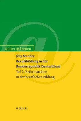 Berufsbildung in der Bundesrepublik Deutschland: Teil 2: Reformansätze in der beruflichen Bildung