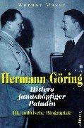 Hermann Göring. Hitlers janusköpfiger Paladin. Die politische Biographie