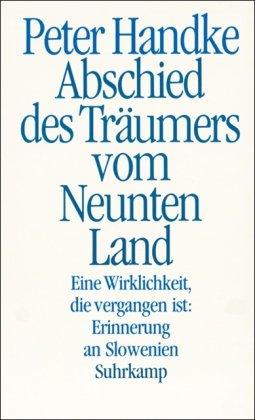 Abschied des Träumers vom Neunten Land: Eine Wirklichkeit, die vergangen ist: Erinnerung an Slowenien: Eine Wirklichkeit, die vergangen ist: Erinnerungen an Slowenien