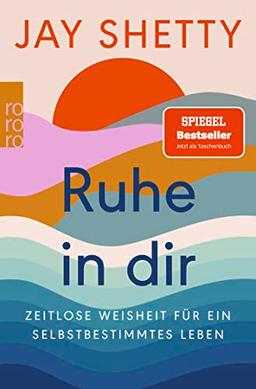 Ruhe in dir: Zeitlose Weisheit für ein selbstbestimmtes Leben | Der SPIEGEL Bestseller jetzt als Taschenbuch