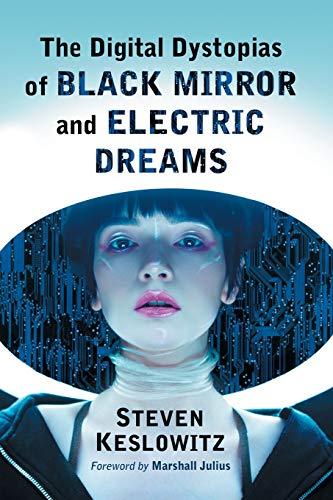 Digital Dystopias of Black Mirror and Electric Dreams