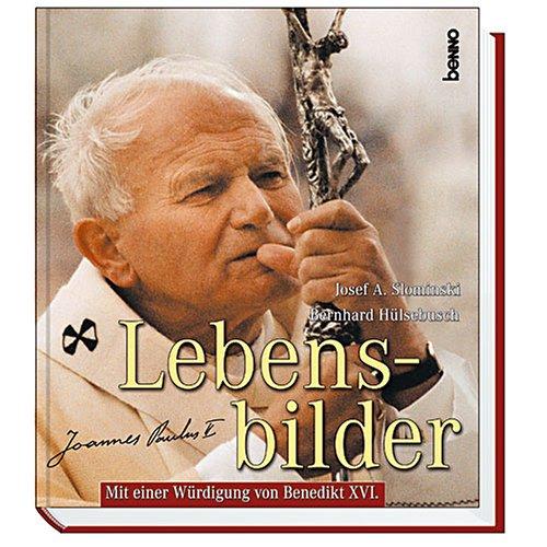 Lebensbilder - Johannes Paul II. Mit einer Würdigung von Joseph Ratzinger