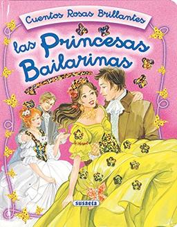 Las princesas bailarinas (Cuentos Rosas Brillantes)