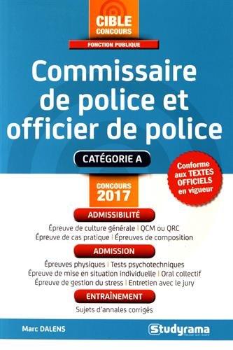 Commissaire de police et officier de police : catégorie A : concours 2017