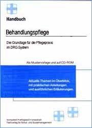 Handbuch Behandlungspflege: Die Grundlage für die Pflegepraxis im DRG-System