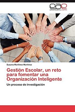 Gestión Escolar, un reto para fomentar una Organización Inteligente: Un proceso de investigación